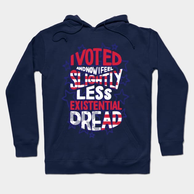 I Voted - Existential Dread Hoodie by polliadesign